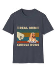 Real Men Cuddle Dogs - Tshirt