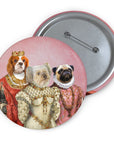 The Royal Ladies ( 3 - 4 Pets) Custom Pin