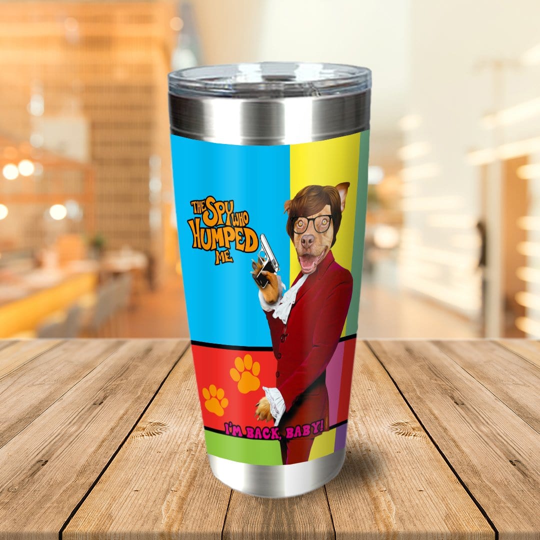Personalized stainless steel tumbler with a dog in a spy costume, "The Spy Who Humped Me" text.