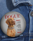 Dogue Custom Pin