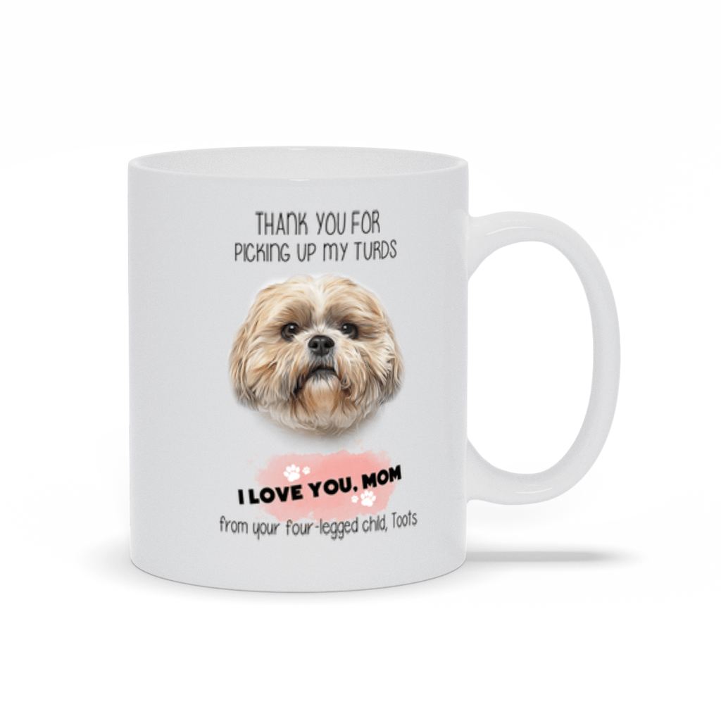 &#39;Thank You for Picking Up My Turds&#39; Mother&#39;s Day Pet Mug